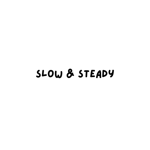 Slow & Steady Collection